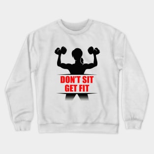 Don't Sit Get Fit Crewneck Sweatshirt